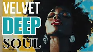 【Playlist】 VELVET SOUL | Deep & Dreamy R&B Grooves for Pure Relaxation