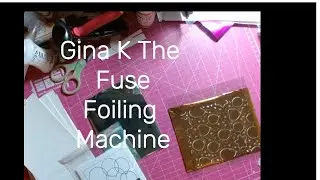 Gina k the fuse foiling system