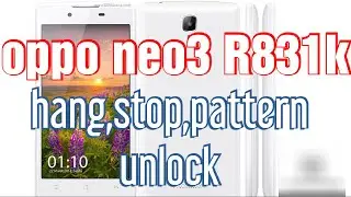 OPPO NEO 3,R831K Hang stop problem  flashing