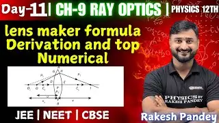 Lens Maker Formula By Physics Class 12 | Ray Optics Class 12 | Day - 10 | Rakesh Pandey