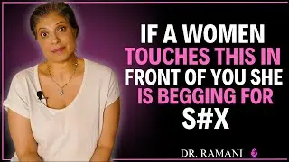 Psychology of Attraction If She Touches This Spot, She&rsquo;s Secretly Craving You || Dr Ramani