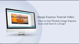 Image Express- How to use Plustek Image Express Scan and Save in a Snap?