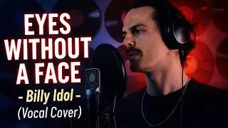 Eyes Without a Face &ndash; Billy Idol (Vocal Cover)