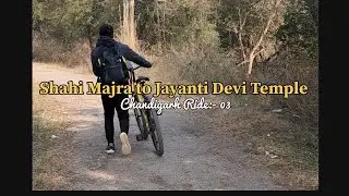CH Ride:- 03 || Shahi Majra to Jayanti Devi Temple ||