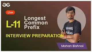 L11   Longest Common Prefix   Interview Preparation   Mohan Bishnoi   GeeksforGeeks C C++
