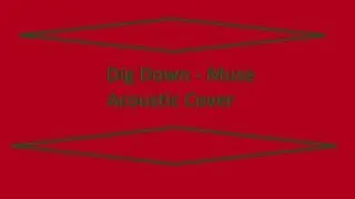 Dig Down - Muse ( Acoustic Cover )