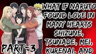  What If Naruto Found Love in Many Hearts — Shizune, Tsunade, Mei, Kurenai, and Koyuki/Part 3