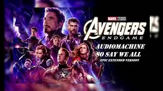Epic Extension | Audiomachine - So Say We All (Avengers:Endgame Trailer Music)