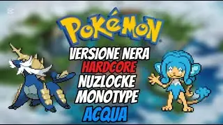 Pok&eacute;mon VERSIONE NERA HARDCORE NUZLOCKE Monotype ACQUA - Pok&eacute;mon Challenge ITA
