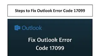 1-888-726-3195 Steps to Fix Outlook Error Code 17099