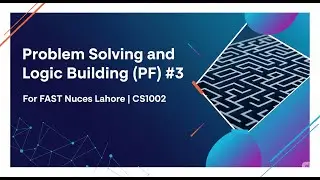 Puzzle Solving For Logic Building | C++| Programming  Fundamentals LEC3 | FAST NUCES LAHORE | CS1002