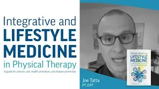 Integrative and Lifestyle Medicine in Physical Therapy with Joe Tatta
