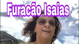 FURACÃO ISAIAS CHEGOU NA FLÓRIDA- gravei nossa rotina da manhã no dia do furacão