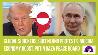 GLOBAL SHOCKERS: GREENLAND PROTESTS, NIGERIA ECONOMY BOOST, PUTIN GAZA PEACE BOARD