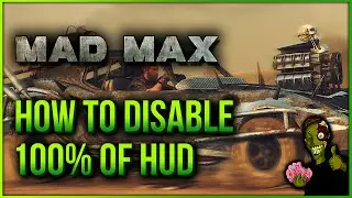 Mad Max - How To Disable All HUD | No Health Bars