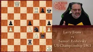 Five Minutes with Ben: Larry Evans vs Samuel Reshevsky, US Champ. 1963 | Brilliant Stalemate Trap