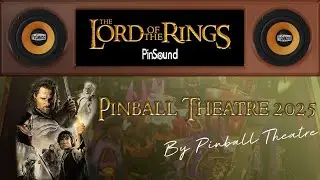 The Lord of the Rings - Pinball Theatre 2025 - Pinsound Preview