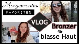 MORGENROUTINE FAVORITEN ❤️ nachhaltig & minimalistisch ● Naturkosmetik Bronzer f&uuml;r blasse Haut ●VLOG