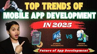 Top Trends of Mobile App Development in 2025 | App development ka kya scope h ?