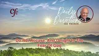 September 27 | Daily Devotion | Do Not Accuse, And Delight In The Fear Of God | Zac Poonen