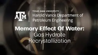 Gas Hydrate Recrystallization: Dr. Yucel Akkutlu