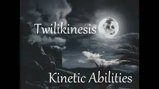 Twilikinesis, Twilight Manipulation, Control, Dawn, Dusk Manipulation