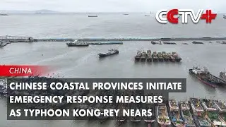 Chinese Coastal Provinces Initiate Emergency Response Measures as Typhoon Kong-Rey Nears