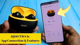 How to connect iQOO TWS 1e earbuds with app connection & features