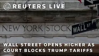 LIVE: Wall Street opens as Trump tariffs hit court roadblock