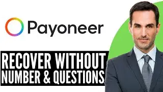 Как восстановить аккаунт Payoneer без номера телефона или контрольных вопросов &ndash; (2026) Пошаговая...