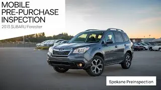 2013 SUBARU Forester - Mobile Pre-Purchase Inspection - Spokane Preinspection