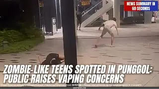 Zombie-Like Teens Spotted in Punggol: Public Raises Vaping Concerns