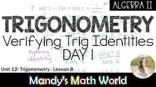 Verifying Trigonometric Identities (Algebra 2 - DAY 1)