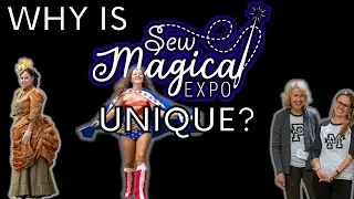 Why is Sew Magical Expo unique? | Sewing & Crafting Convention | Cosplay, Classes, Vendors, Exhibits
