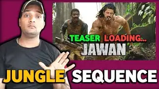 JUNGLE SEQUENCE | JAWAN TEASER LOADING | JAWAN UPDATE