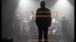 Interrupting: Narcissistic Techniques Series