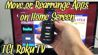 TCL Roku TV: как перемещать/переупорядочивать приложения на главном экране
