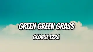 George Ezra - Green Green Grass (Sped Up_Lyrics)