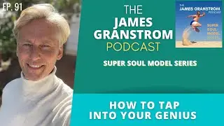 How to Tap Into Your Genius | The James Granstr&ouml;m Podcast
