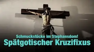 Schmuckst&uuml;cke im Stephansdom! Sp&auml;tgotischer Kruzifixus