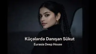K&uuml;&ccedil;ələrdə Danışan S&uuml;kut &ndash; Azeri EDM Deep House (Bass Remix) Night Drive