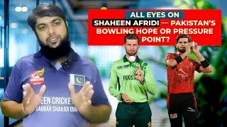 All Eyes on Shaheen Afridi &mdash; Pakistan&rsquo;s Bowling Hope or Pressure Point