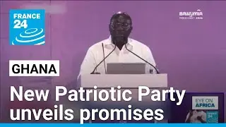 Ghana's New Patriotic Party unveils elections promises &bull; FRANCE 24 English