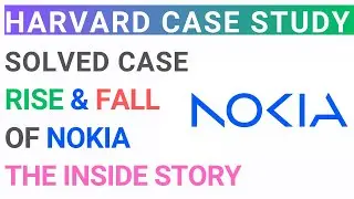 Nokia: The Inside Story | Rise & Fall of Technology Giant | Harvard Business | Solved MBA Case study