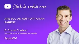 Are you an authoritarian parent - Dr Justin Coulson