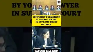 Confident Submission By Young Lawyer in Supreme Court of India #judge #supremecourt #status #lawyer
