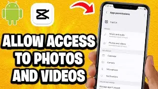 Как предоставить CapCut доступ к фотографиям и видео на Android &mdash; самое быстрое руководство