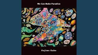 We Can Make Paradise (feat. 難波弘之)