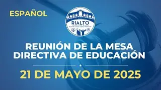 Spanish Rialto USD Board of Education Meeting - May 21, 2025