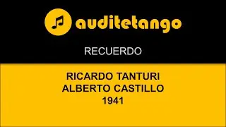 RECUERDO - 2 - RICARDO TANTURI - ALBERTO CASTILLO - 1941 - TANGO VALS CANTATO